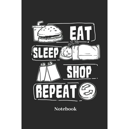Kindle Sleep Cover Eat Sleep Shop Repeat Notebook : Liniertes Notizbuch Für Shopping Und Einkauf Fans - Notizheft Klatte Für Männer, Frauen Und Kinder ()