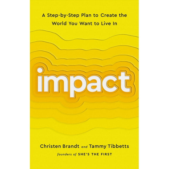 Impact : A Step-by-Step Plan to Create the World You Want to Live In (Paperback)