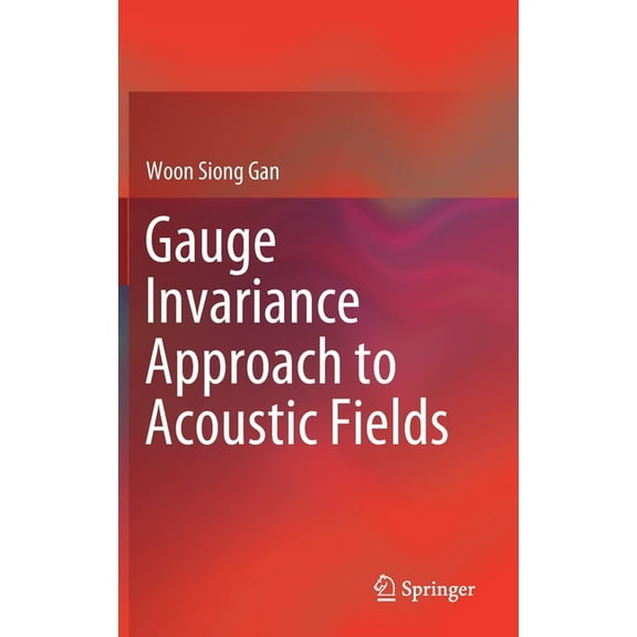Gauge Invariance Approach to Acoustic Fields, (Hardcover)