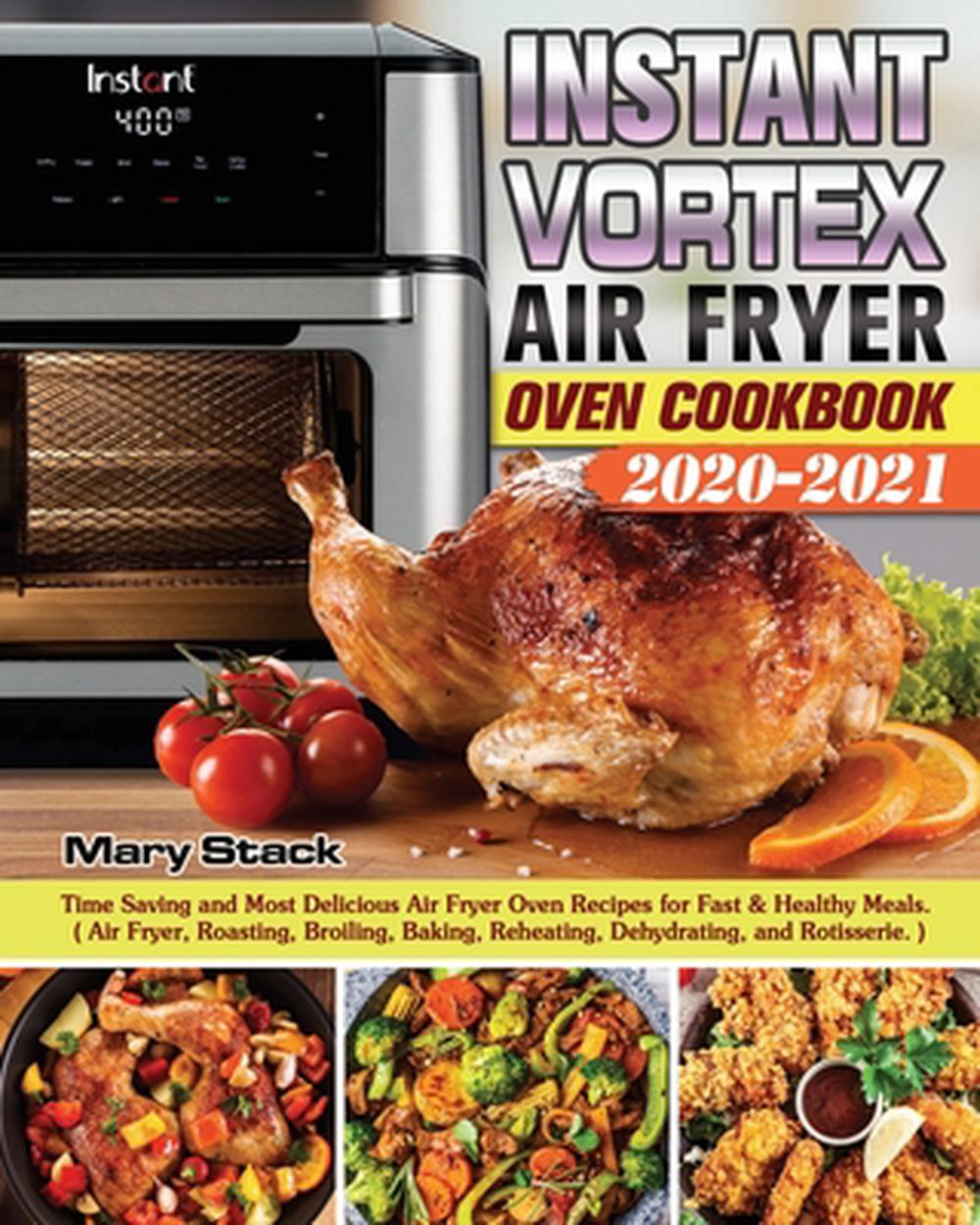 Instant Vortex Air Fryer Oven Cookbook 20202021 Time Saving and Most