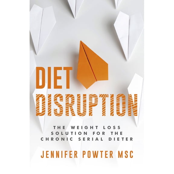 Diet Disruption: The Weight Loss Solution for the Chronic Serial Dieter (Paperback)