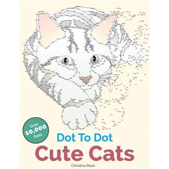 Pre-Owned Dot To Dot Cute Cats: Adorable Anti-Stress Images and Scenes to Complete and Colour (Paperback)
