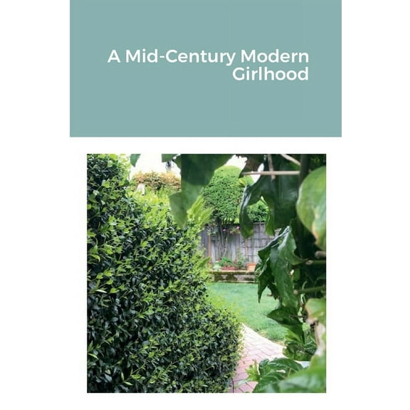 A Mid-Century Modern Girlhood, (Paperback)