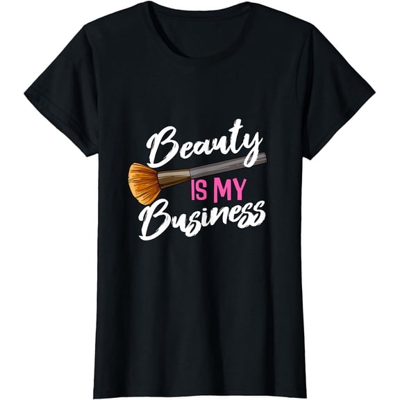 Beauty Is My Business Beauty MUA Beautician Make Up Artist T-Shirt