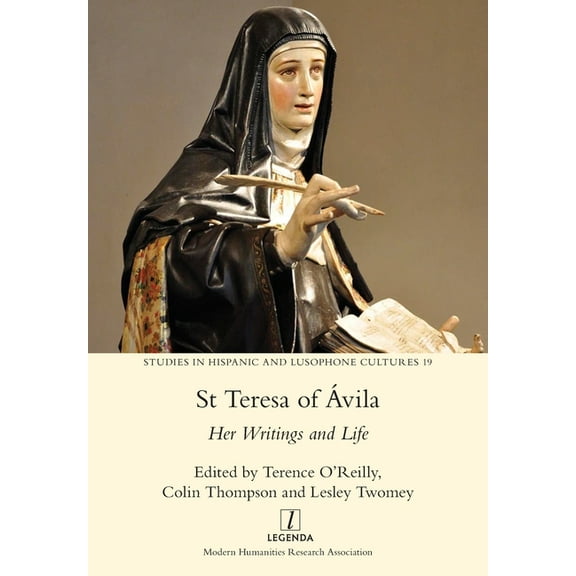 Studies in Hispanic and Lusophone Cultures: St Teresa of Ávila: Her Writings and Life (Paperback)