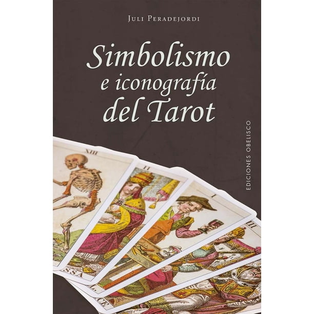 Libro Simbolismo E Iconografia Del Tarot Tapa Blanda, Autor Juli Peradejordi, Editorial Ediciones Obelisco