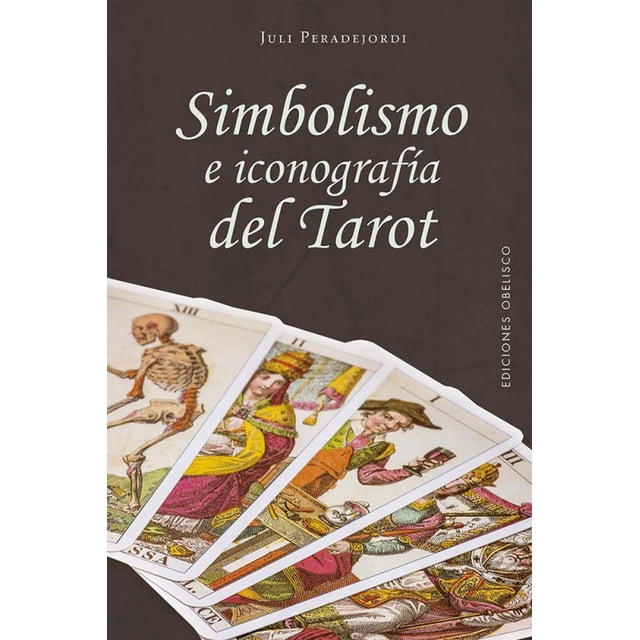 Libro Simbolismo E Iconografia Del Tarot Tapa Blanda, Autor Juli Peradejordi, Editorial Ediciones Obelisco