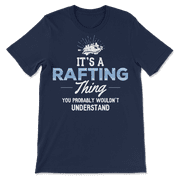 Funny Rafting T-Shirt - You Wouldn't Understand!