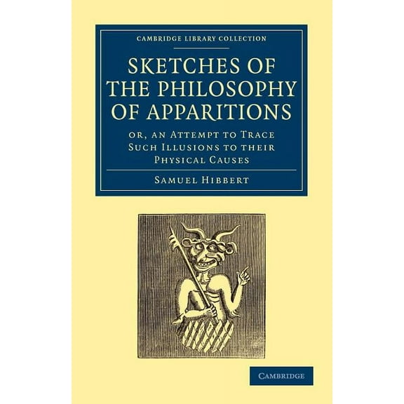 Cambridge Library Collection - Spiritual Sketches of the Philosophy of Apparitions, (Paperback)