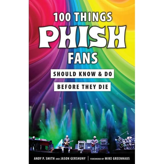 100 Things...Fans Should Know 100 Things Phish Fans Should Know & Do Before They Die, (Paperback)