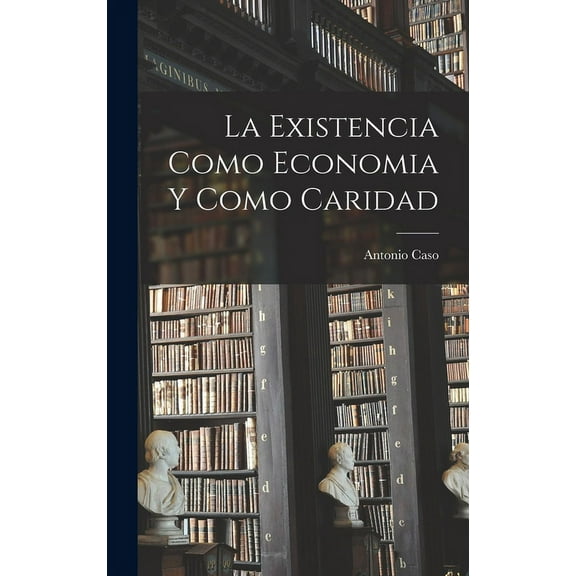 La Existencia Como Economia Y Como Caridad (Hardcover)