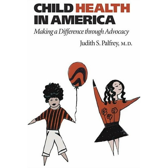 Child Health in America: Making a Difference Through Advocacy, (Paperback)
