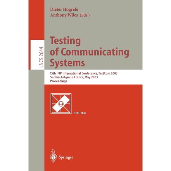 Lecture Notes in Computer Science Testing of Communicating Systems: 15th Ifip International Conference, Testcom 2003, Sophia Antipolis, France, May 26-28,, Book 2644, (Paperback)