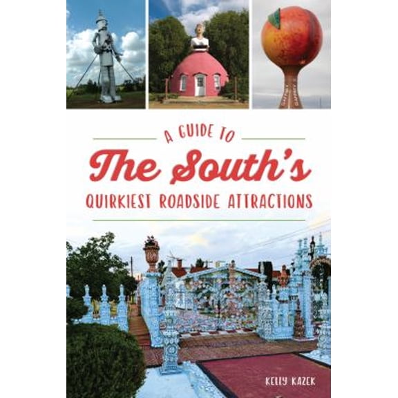 Pre-Owned A Guide to the South's Quirkiest Roadside Attractions (Paperback) 1467153109 9781467153102