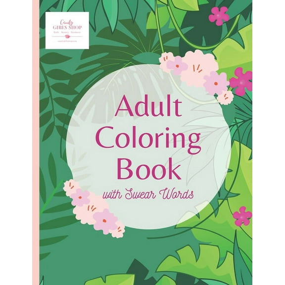 Adult Coloring Books: Adult Coloring Book with Swear Words: 8.5x11 inches with 35 Stress Relieving Designs (Paperback)