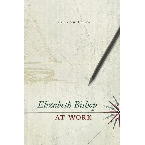 Elizabeth Bishop at Work (Hardcover)