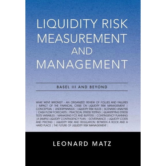 Liquidity Risk Measurement and Management: Base L III And Beyond (Hardcover)