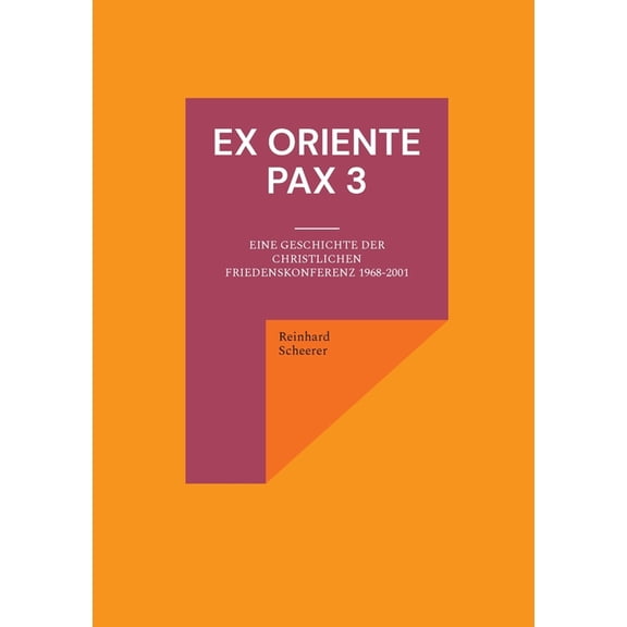 Ex oriente pax 3: Eine Geschichte der Christlichen Friedenskonferenz 1968-2001, (Paperback)