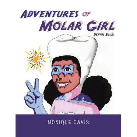 Adventures of Molar Girl: Dental Blues (Best Action Adventure Authors)