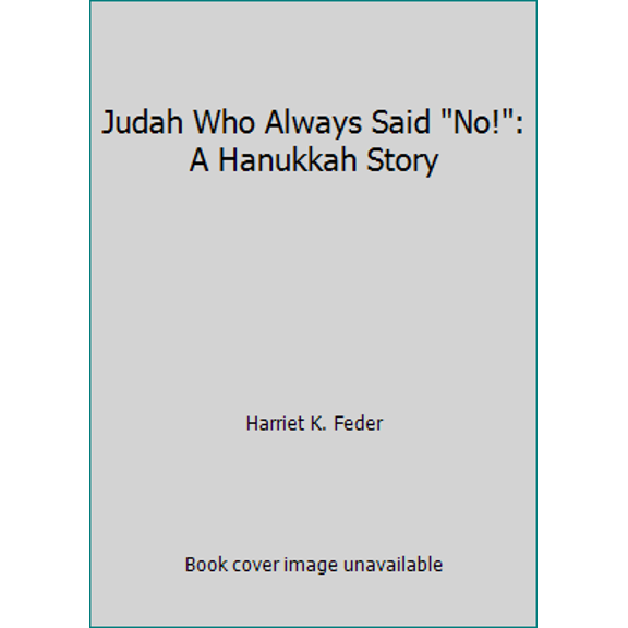 Pre-Owned Judah Who Always Said No!: A Hanukkah Story (Paperback) 0929371143 9780929371146