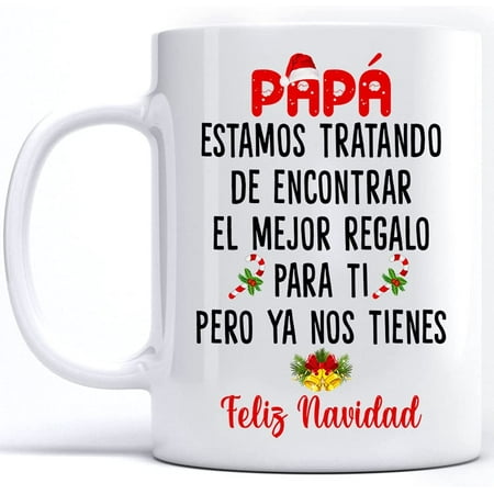 

Papa Estamos Tratando De Encontrar El Mejor Regalo Para Ti Pero Ya Nos Faliz Navidad Papa Ceramic Sublimation Blank Mug White 11 Oz