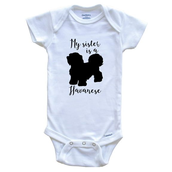 My Sister Is A Havanese Cute Dog Baby Bodysuit - Havanese One Piece Baby Bodysuit, 0-3 Months White