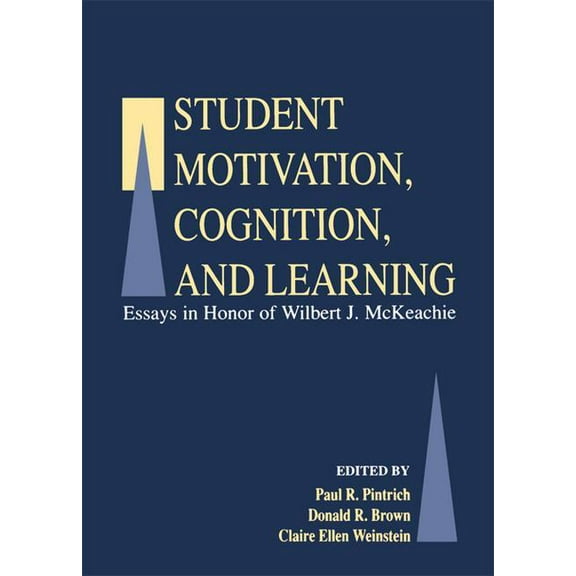 Student Motivation, Cognition, and Learning: Essays in Honor of Wilbert J. Mckeachie (Paperback)
