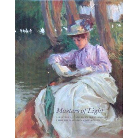 Pre-Owned Masters of Light: Selections of American Impressionism from the Manoogian Collection (Hardcover) 0977636801 9780977636808