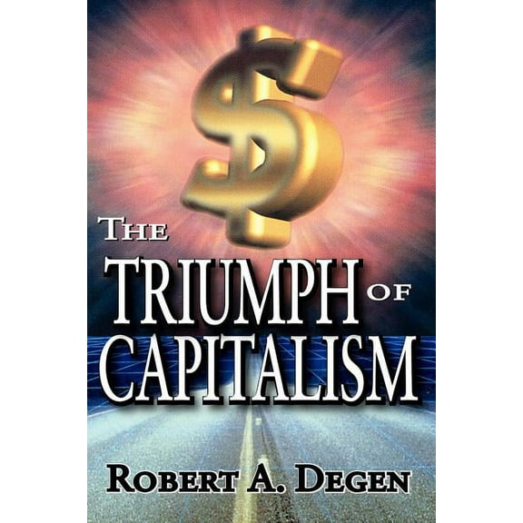 The Triumph of Capitalism, (Paperback)