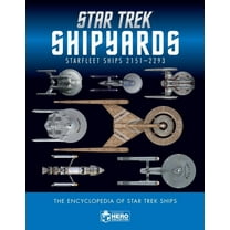 Star Trek Shipyards Star Trek Starships: 2151-2293 The Encyclopedia of Starfleet Ships (Hardcover)