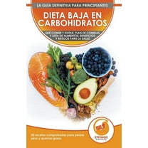 Dieta baja en carbohidratos para principiantes: Qué comer y qué evitar, plan de comidas, beneficios y riesgos para la sa, (Paperback)