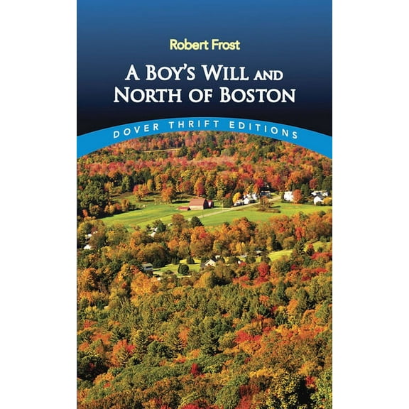 Dover Thrift Editions: Poetry A Boy's Will and North of Boston, (Paperback)