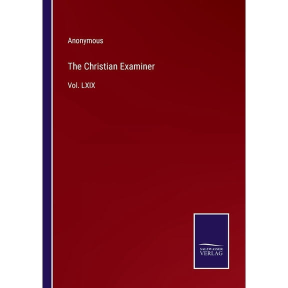 The Christian Examiner:Vol. LXIX
