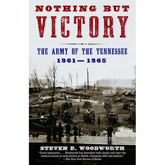 Pre-Owned Nothing But Victory: The Army of the Tennessee, 1861-1865 (Paperback) 0375726608 9780375726606