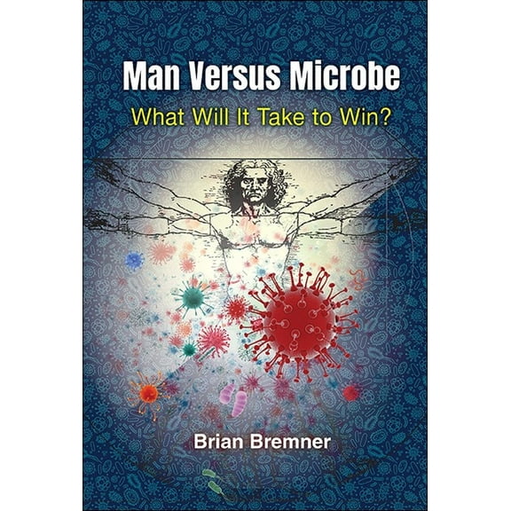 Man Versus Microbe: What Will It Take to Win?, (Paperback)