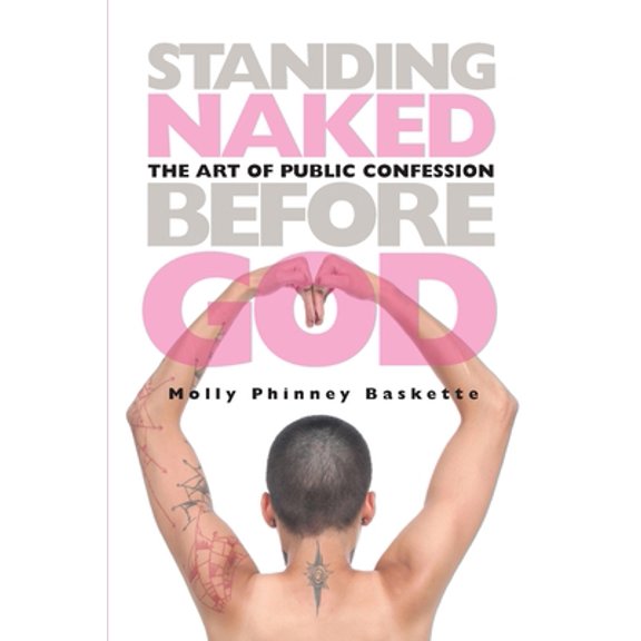 Pre-Owned Standing Naked Before God: The Art of Public Confession (Mass Market Paperback) 0829820302 9780829820300