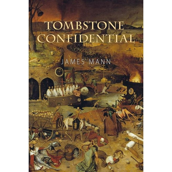 Tombstone Confidential (Paperback) by Sir James Mann
