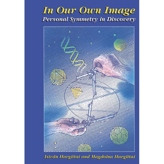 In Our Own Image: Personal Symmetry in Discovery, (Paperback)