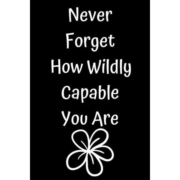 Never Forget How Wildly Capable You Are (Paperback)