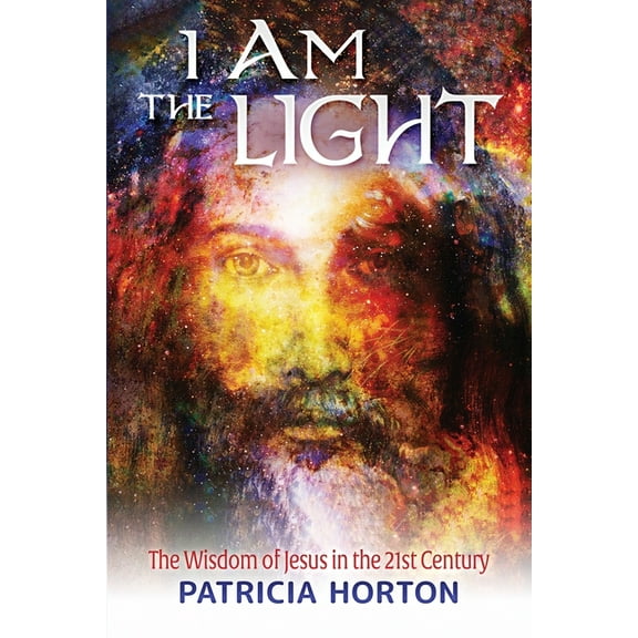 I Am the Light: The Wisdom of Jesus in the 21st Century, (Paperback)