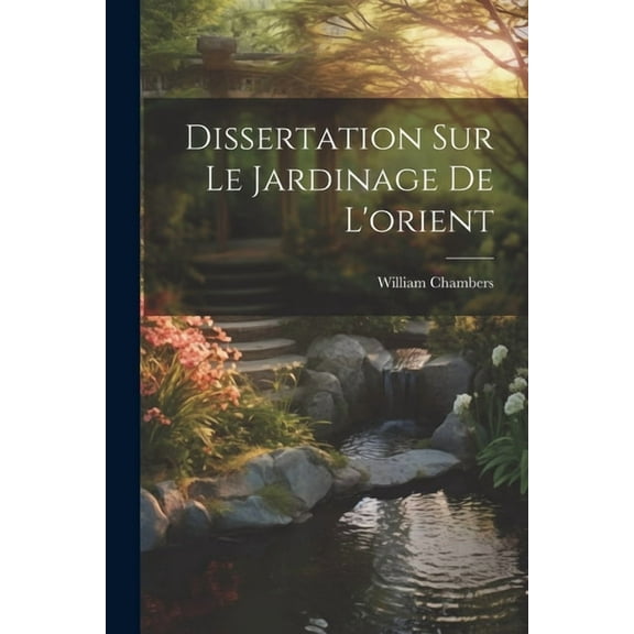 Dissertation Sur Le Jardinage De L'orient (Paperback)