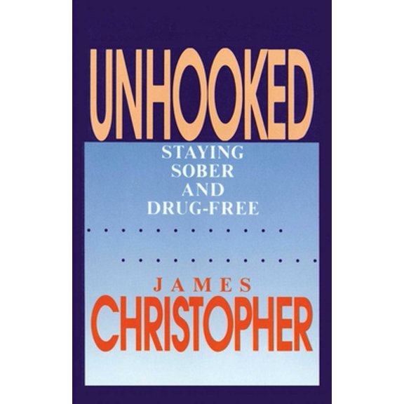 Pre-Owned Unhooked: Staying Sober and Drug-Free (Paperback) 0879755644 9780879755645