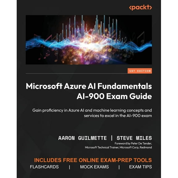 Microsoft Azure AI Fundamentals AI-900 Exam Guide: Gain proficiency in Azure AI and machine learning concepts and servic, (Paperback)
