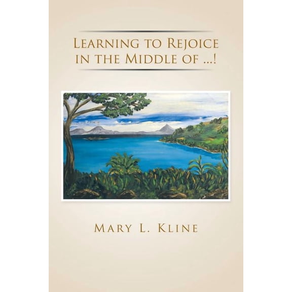 Learning to Rejoice in the Middle of ...!, (Paperback)