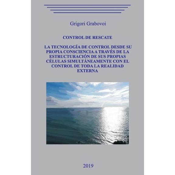 Control de rescate. La tecnologÃ­a de control desde su propia consciencia a travÃ©s de la estructuraciÃ³n de sus propias cÃ©, (Paperback)