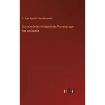 Sumario de las Antigüedades Romanas que hay en España (Hardcover)