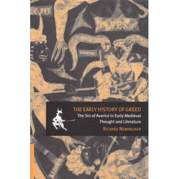 Cambridge Studies in Medieval Literature The Early History of Greed: The Sin of Avarice in Early Medieval Thought and Literature, Book 41, (Hardcover)