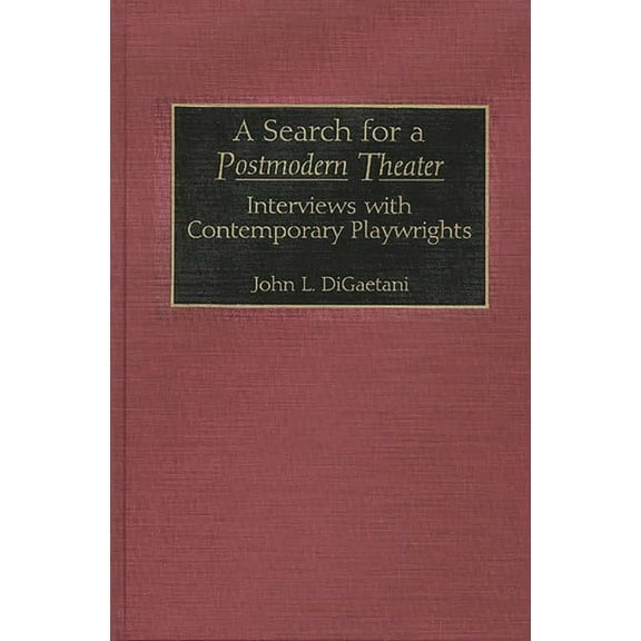 Contributions in Drama and Theatre Studi A Search for a Postmodern Theater: Interviews with Contemporary Playwrights, (Hardcover)
