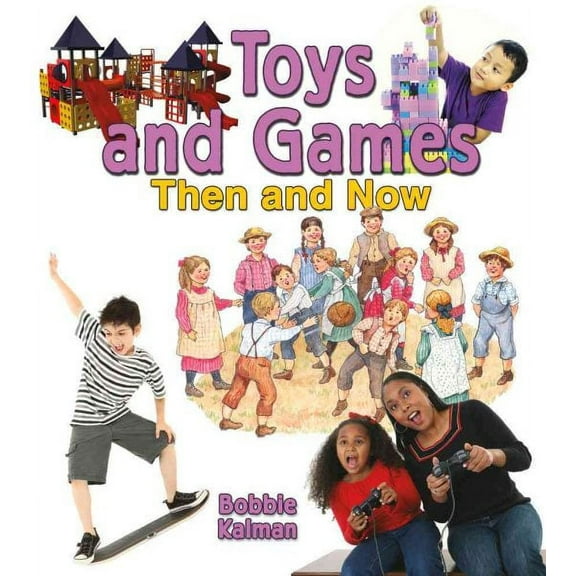 Toys and Games Then and Now