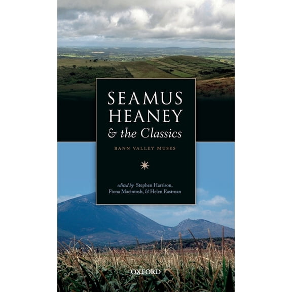 Seamus Heaney and the Classics: Bann Valley Muses, (Hardcover)